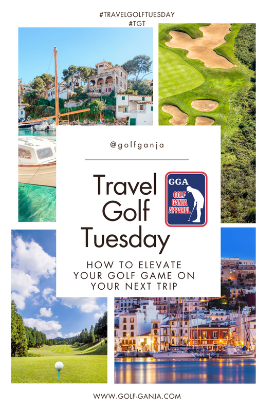 Travel Golf Tuesday: How to Elevate Your Golf Game on Your Next Trip